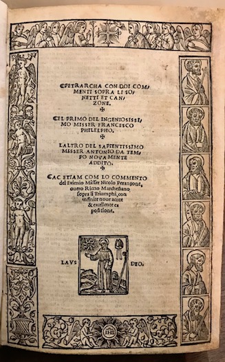 Francesco Petrarca Petrarcha con doi commenti sopra li sonetti et canzone. El primo del ingeniosissimo misser Francesco Philelpho. L'altro del sapientissimo misser Antonio da Tempo novamente addito. Ac etiam com lo commento del eximio misser Nicolo Peranzone, overo Riccio Marchesiano sopra li Triumphi, con infinite nove acute & excellente expositione 1522 die XXVIII Martij (al colophon) Venetijs per dominum Bernardinum Stagninum alias de Ferrarijs de Tridino Montisferrati